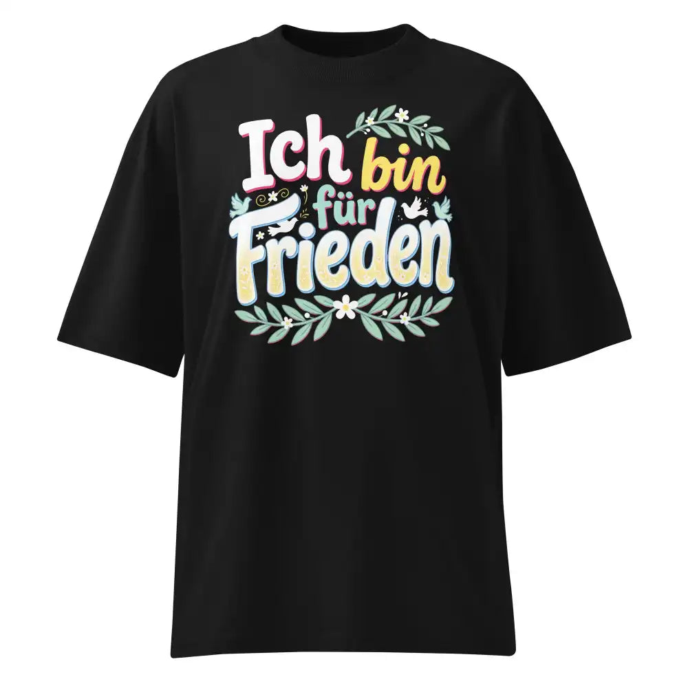 Unisex Oversized T-Shirt „Ich bin für Frieden" – Schwarz – 100% Bio-Baumwolle GOTS 200g – TextilRebell