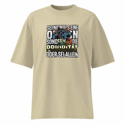 Unisex Oversized T-Shirt Stein – 100% Bio-Baumwolle 200g/m² GOTS OCS – Sei niemals eine Option Priorität – TextilRebell