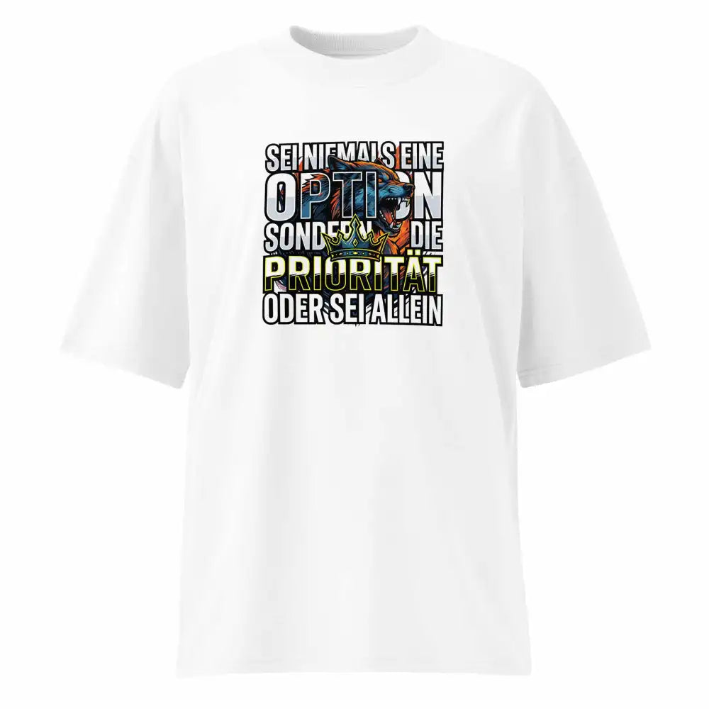 Unisex Oversized T-Shirt Weiß – 100% Bio-Baumwolle 200g/m² GOTS OCS – Sei niemals eine Option Priorität – TextilRebell