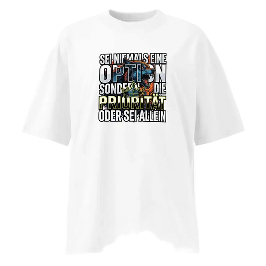 Unisex Oversized T-Shirt Weiß – 100% Bio-Baumwolle 200g/m² GOTS OCS – Sei niemals eine Option Priorität – TextilRebell